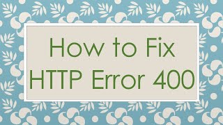 How to Fix HTTP Error 400 [upl. by Inigo512]