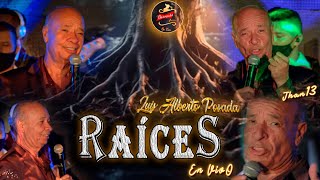 Raíces EN VIVO  Luis Alberto Posada [upl. by Luhar752]