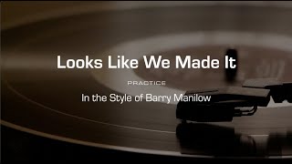 Practice Track Looks Like We Made It Barry Manilow [upl. by Xuaegram211]