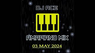 AMAPIANO MIX 2024  03 MAY  DJ Ace ♠️ [upl. by Adali]