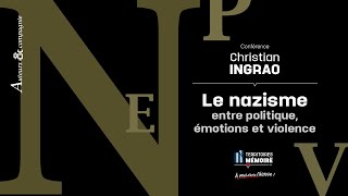 Auteurs amp compagnie  Christian INGRAO  Le nazisme entre politique émotions et violence [upl. by Ajidahk]