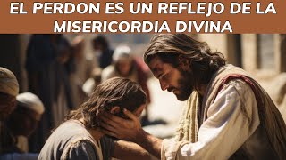 El Perdón es Un Reflejo de la Misericordia DivinaREFLEXION ESPIRITUAL reflexion dios jesus [upl. by Ahsil141]