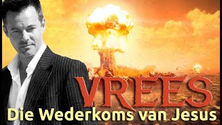 Die Wederkoms van Jesus  Vrees [upl. by Learsi]