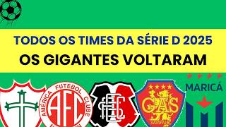 TODOS OS TIMES DA SÉRIE D 2025 DO BRASILEIRÃO [upl. by Denney]