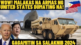 WOW MALAKAS NA ARMAS NG UNITED STATES DUMATING NA SA PILIPINAS SALAKNIB 2024 I Kaalaman  Echo [upl. by Ik]