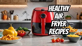 Healthy Air Fryer Recipes for Beginners Quick amp Easy Meals [upl. by Ahras]