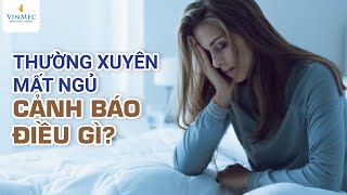 Thường xuyên mất ngủ cảnh báo điều gì Ths BS Bùi Ngọc Phương Hòa  Vinmec Đà Nẵng [upl. by Furie]