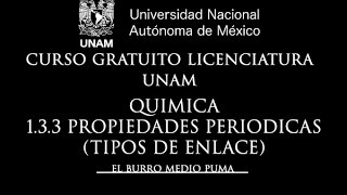 08 CURSO UNAM LICENCIATURA  QUIMICA  133 TIPOS DE ENLACE [upl. by Audrey574]