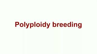 Polyploidy breeding [upl. by Spiro322]