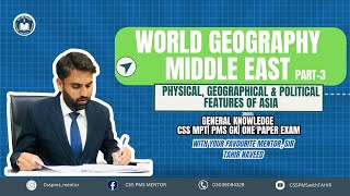 World Geography Physical Geographical amp Political Features of Middle East CSS PMS PPSC Part 3 [upl. by Edgard529]