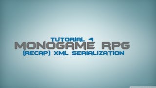 C Monogame RPG Made Easy Tutorial 4  RecapXml Serialization [upl. by Lindberg]