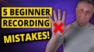 5 Beginner Recording Mistakes You Should AVOID [upl. by Jacquette289]