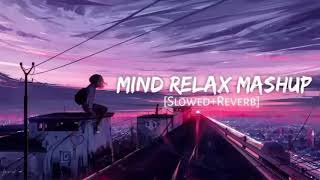 Mind Relax Mashup  Arijit Singh  Lofi Relax Music  Nonstop Jukebox 2024 [upl. by Oznerol]