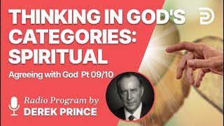 Agreeing With God Pt 09 of 10  Thinking in Gods Categories Spiritual  Derek Prince [upl. by Aiuqal]