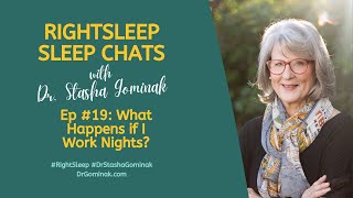 RightSleep Sleep Chat with Dr Stasha Gominak 19 What Happens if I Work Nights [upl. by Stillmann510]