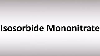 How to Pronounce Isosorbide Mononitrate [upl. by Sisto]