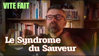 Le Syndrome du Sauveur Vite Fait [upl. by Tronna]