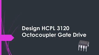 Hardware Guide 13  Design HCPL 3120 Octocoupler Gate Drive [upl. by Landau876]