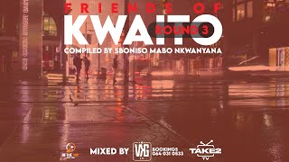 FRIENDS OF KWAITO Round 3  COMPILED BY Sboniso Mabo Nkwanyana  MIXED BY VKG [upl. by Ahsla]