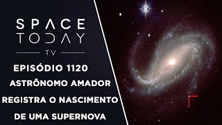 Astrônomo Amador Registra O Nascimento de Uma Supernova  Space Today TV Ep1120 [upl. by Eidassac]