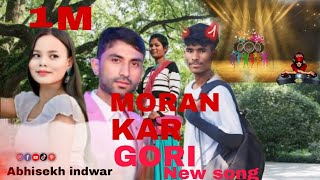 MORAN kar GORI new song official Abhisekh indwar 1M [upl. by Tannie]