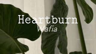 Wafia  Heartburn edit audio [upl. by Vizzone353]