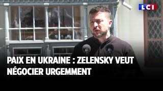 Paix en Ukraine  Zelensky veut négocier urgemment [upl. by Boot]