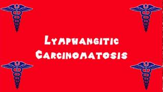 Pronounce Medical Words ― Lymphangitic Carcinomatosis [upl. by Hartill564]