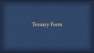 Ternary Form [upl. by Femmine51]