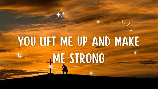 You Lift Me Up and Make Me Strong  Embracing Divine Strength [upl. by Irina744]