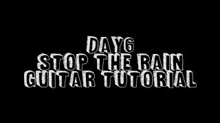 DAY6 데이식스  Stop The Rain Guitar Tutorial [upl. by Ardiek630]