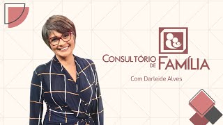 Consultório de Família com DarleideAlves 03 2022 [upl. by Hnid]