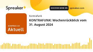 KONTRAFUNK Wochenrückblick vom 31 August 2024 [upl. by Gambrill]