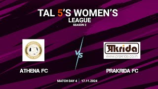 TAL 5S WOMENS LEAGUE  SEASON 2  MD 4  ATHENA FC VS PRAKRIDA FC  17112024 [upl. by Atiekram355]