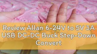 Review Allan 624V to 5V 3A USB DCDC Buck StepDown Converter [upl. by Ikkir931]