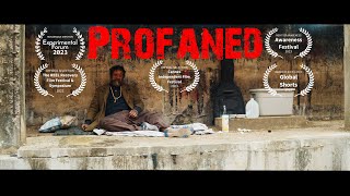 Profaned  Experimental Film About Addiction And Homelessness [upl. by Tyrrell]