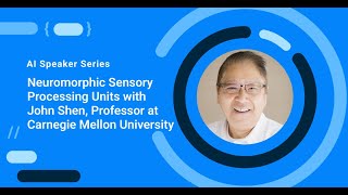 Neuromorphic Sensory Processing Units with John Shen [upl. by Aromas203]