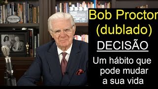 Bob Proctor  Decisão  um hábito que pode mudar a sua vida dublado [upl. by Keavy69]