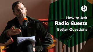 How to Ask Radio Guests Better Questions With Examples [upl. by Ettegirb]