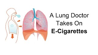 A Lung Doctor Takes On ECigarettes [upl. by Tallou949]