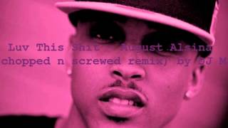 REMIX August Alsina  I Luv This Shit explicit chopped amp screwed by DJ Mac [upl. by Conrad492]