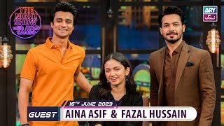 The Night Show with Ayaz Samoo  Aina Asif  Fazal Hussain  Episode 40  16th June 2023 [upl. by Tri283]