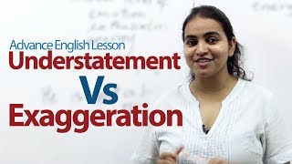 Understatement Vs Exaggeration  Advance English Lesson [upl. by Piotr]