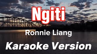 NGITI  RONNIE LIANG  KARAOKE VERSION [upl. by Leciram613]