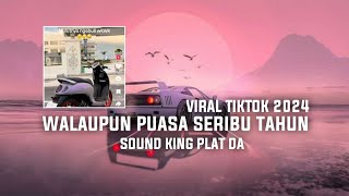 DJ WALAUPUN PUASA SERIBU TAHUN KING PLAT DA VIRAL TIKTOK 2024 [upl. by Jemimah]