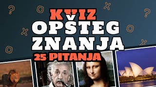 KVIZ OPŠTEG ZNANJA  25 PITANJA [upl. by Ahser93]