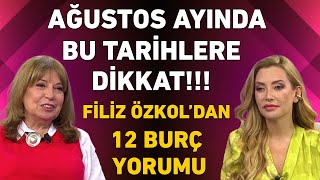 Ağustos ayında bu tarihlere dikkat Filiz Özkoldan 12 burç yorumu [upl. by Jacki]