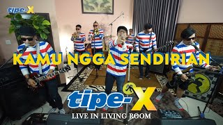 KAMU NGGA SENDIRIAN  TIPEX LIVE IN LIVING ROOM [upl. by Wald818]