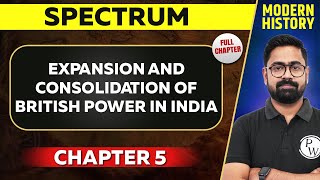 Expansion and Consolidation of British Power in India FULL CHAPTER  Spectrum Chapter 5 [upl. by Dachia835]