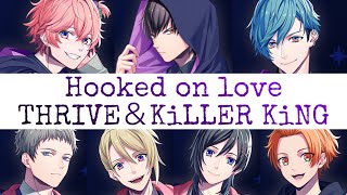 Bproject「Hooked on love」THRIVE＆KiLLER KiNG パート分け歌詞付 Kanji Romaji [upl. by Dorwin]